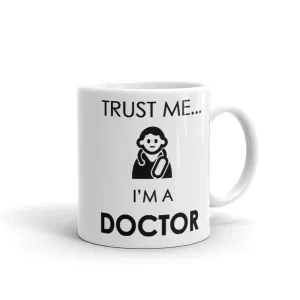 Trust Me I'm A Doctor Mug